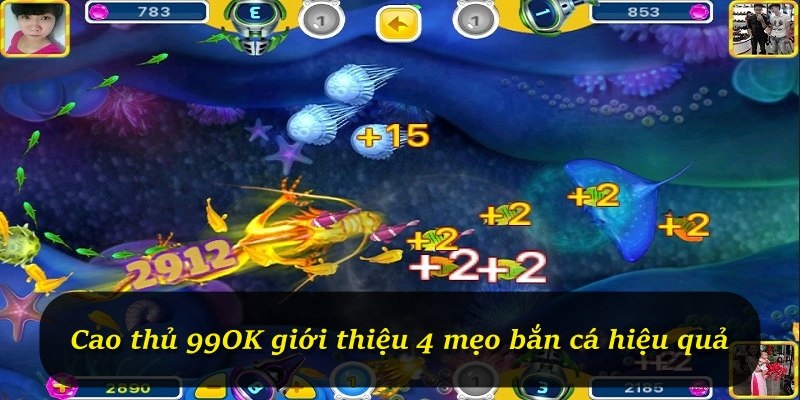 Cao thủ 99OK giới thiệu 4 mẹo bắn cá hiệu quả