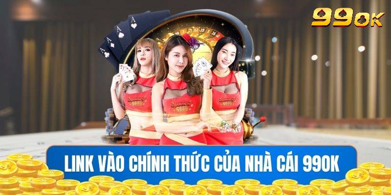 Cập nhật link vào 99OK không bị chặn mới nhất