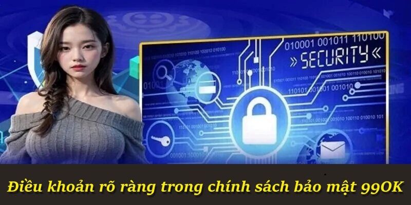 Điều khoản rõ ràng trong chính sách bảo mật 99OK
