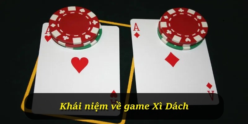 Khái niệm về game Xì Dách