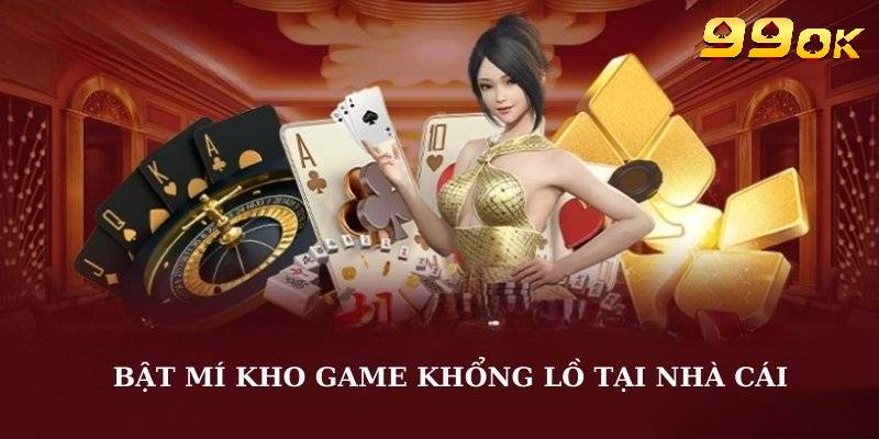 Khám phá kho game đồ sộ chỉ có tại trang chủ 99OK
