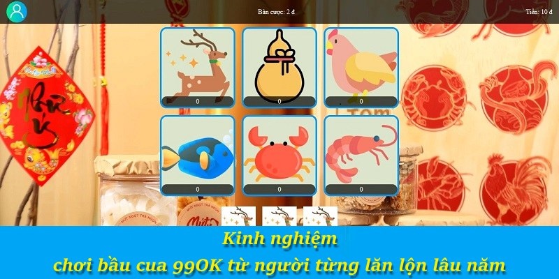 Kinh nghiệm chơi bầu cua 99OK từ người từng lăn lộn lâu năm