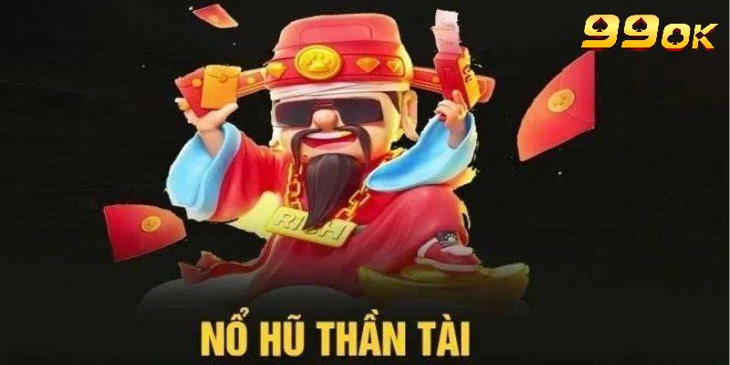 Nổ hũ Thần Tài là gì?