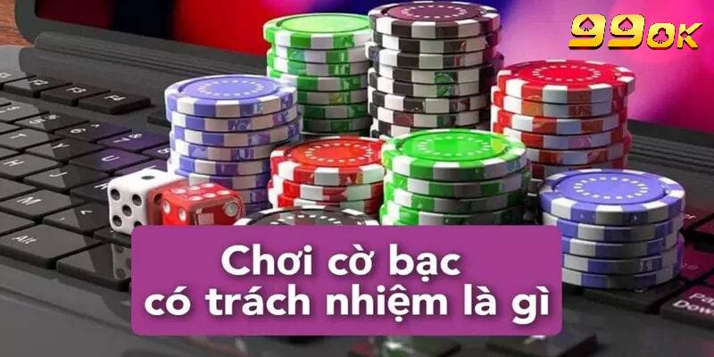 Sơ lược thông tin về chính sách cờ bạc có trách nhiệm nhà cái