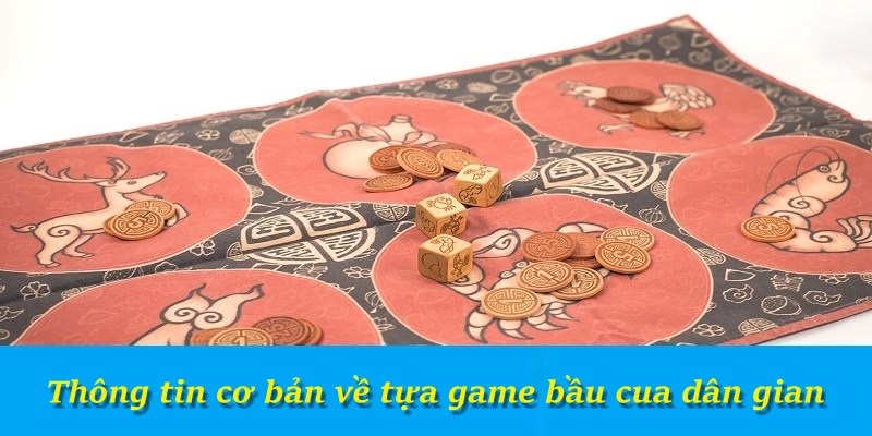 Thông tin cơ bản về tựa game bầu cua dân gian