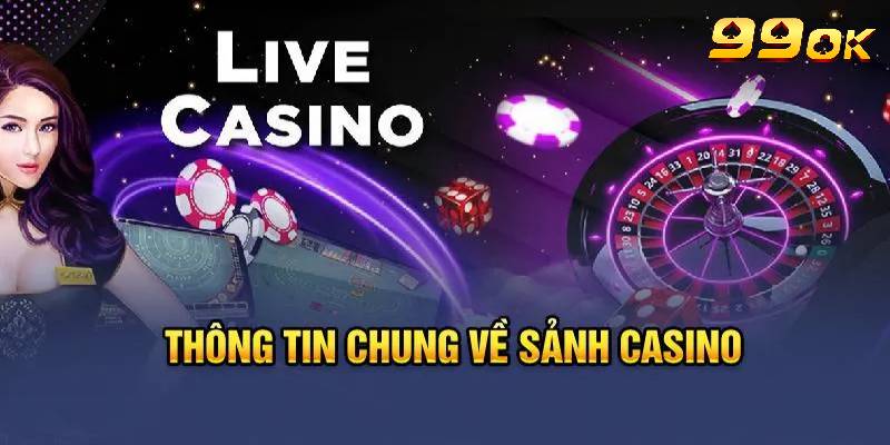 Thông tin sơ lược về sòng bạc Casino 99OK