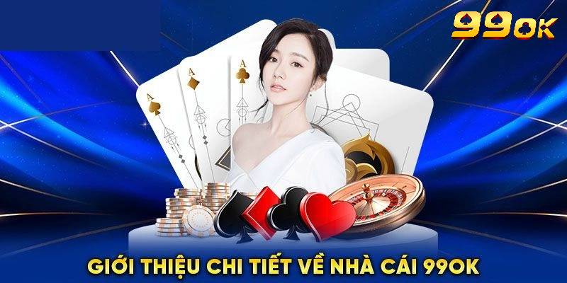 Tổng quan thông tin về nhà cái cá cược 99OK